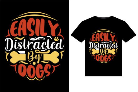 Easily Distracted by Dogs T-Shirts